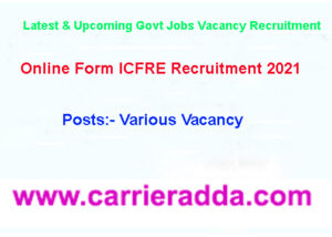ICFRE Recruitment
