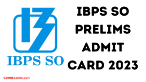 IBPS SO 2023 Admit Card 2023