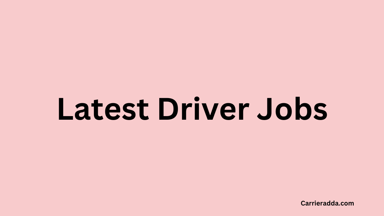 Latest Driver Jobs