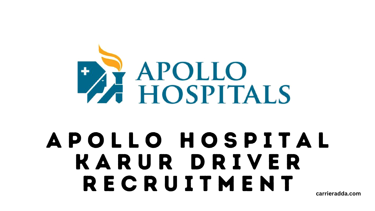 Apollo Hospital Karur Driver Recruitment