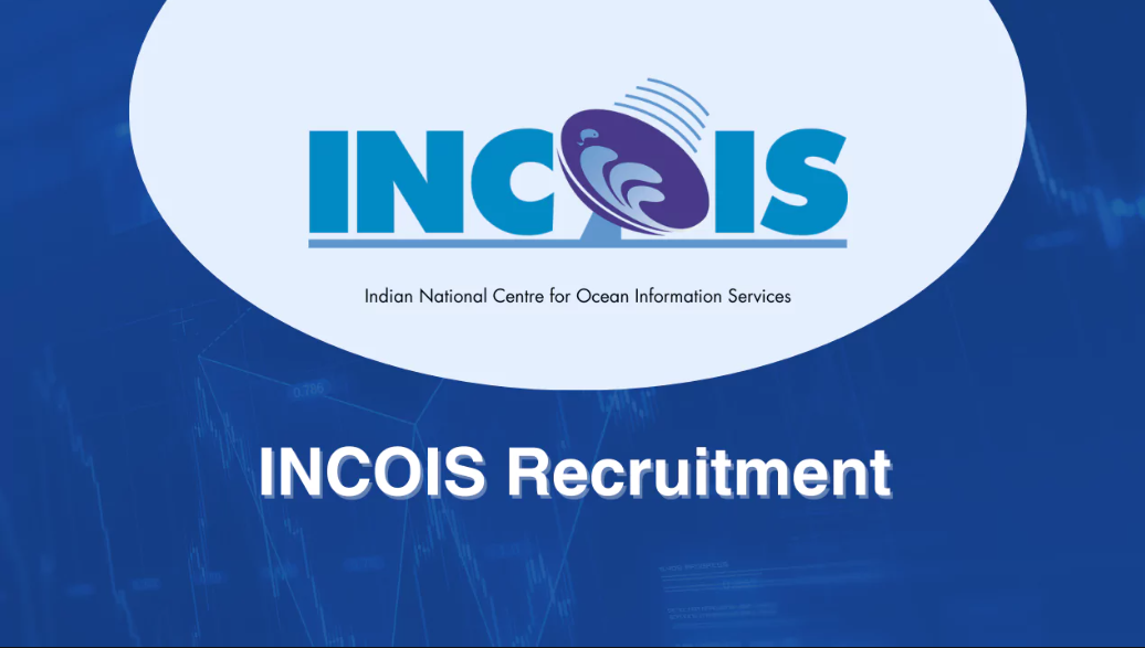 Indian National Centre For Ocean Information Services (INCOIS) Project Scientist, Expert & Other Vacancy