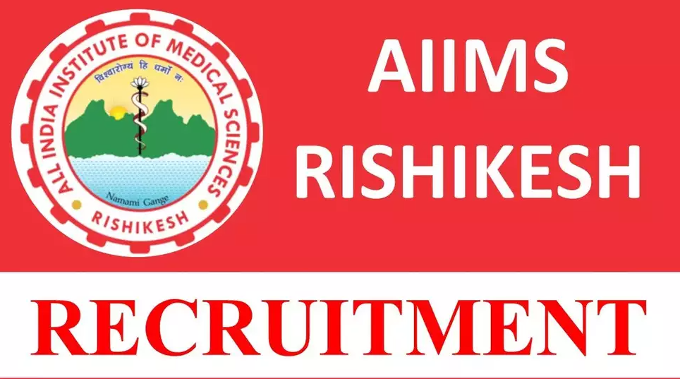 All India Institute of Medical Sciences (AIIMS) Rishikesh Senior Resident, Psychiatric Nurse & Other Vacancy