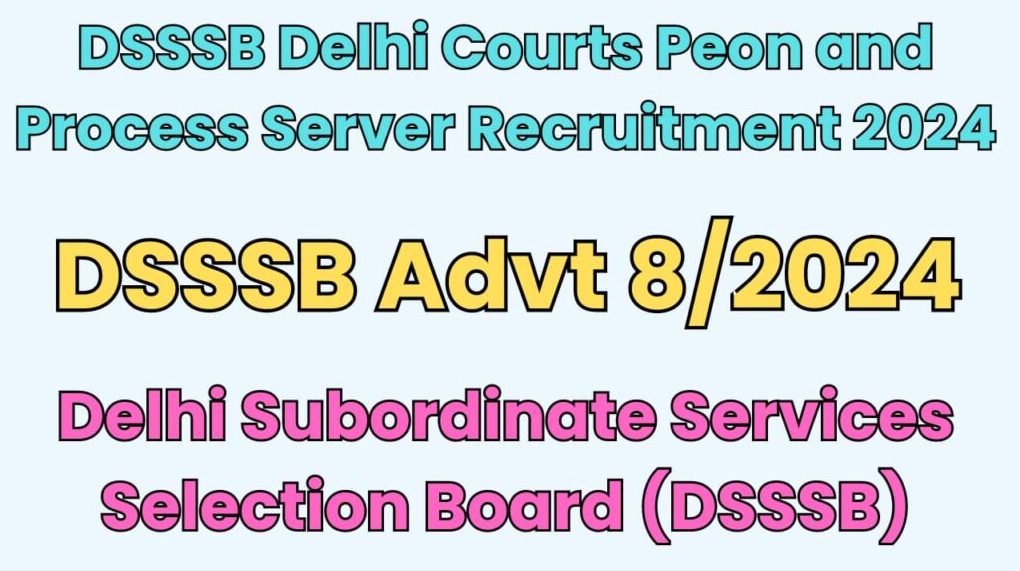 Delhi Subordinate Services Selection Board (DSSSB) Process Server & Peon Vacancy
