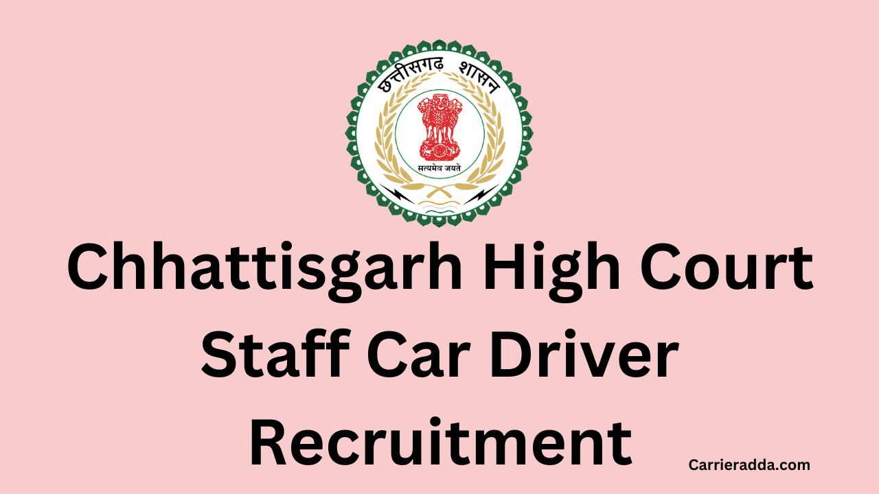 Chhattisgarh High Court Staff Car Driver Recruitment